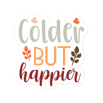 Colder But Happier Sticker